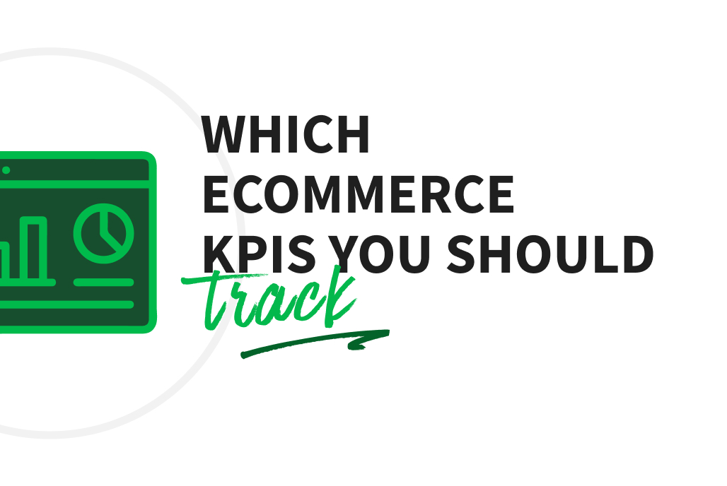 Which eCommerce KPIs you should track ?