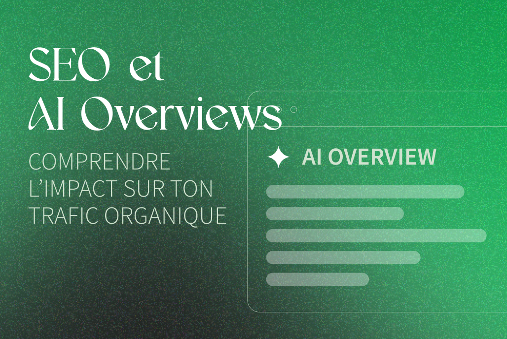 SEO & AI Overviews : Vers la fin du clic ?